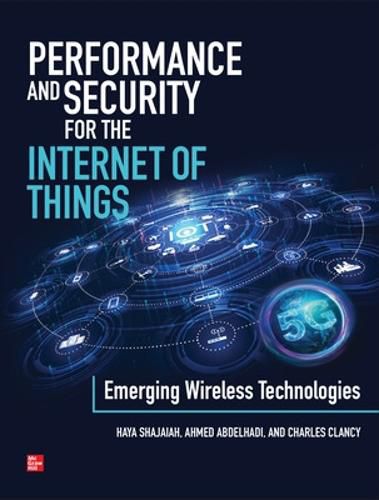 Cover image for Performance and Security for the Internet of Things: Emerging Wireless Technologies