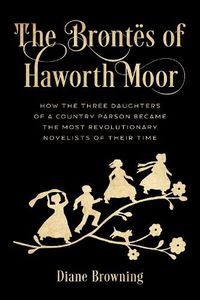 Cover image for The Brontes of Haworth Moor