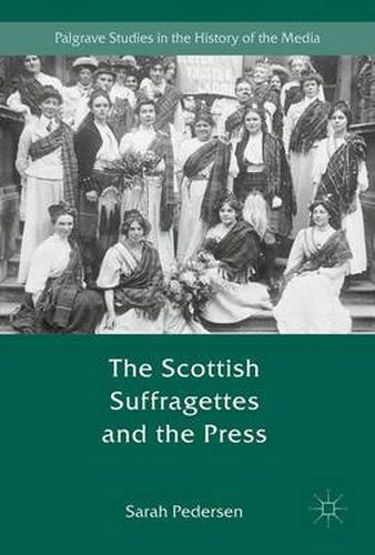 Cover image for The Scottish Suffragettes and the Press