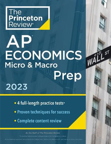 Princeton Review AP Economics Micro & Macro Prep, 2023: 4 Practice Tests + Complete Content Review + Strategies & Techniques