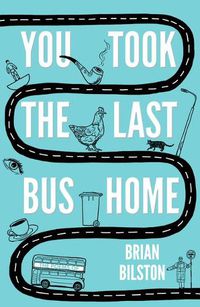 Cover image for You Took the Last Bus Home: The Poems of Brian Bilston