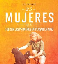 Cover image for 25 Mujeres Que Fueron Las Primeras En Pensar En Algo