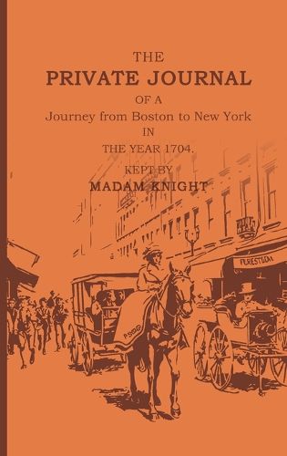 Cover image for The Private Journal of a Journey from Boston to New York in the Year 1704