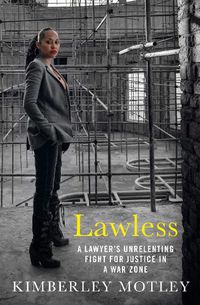Cover image for Lawless: A lawyer's unrelenting fight for justice in a war zone