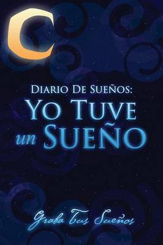 Cover image for Diario de Suenos: Yo Tuve Un Sueno Graba Tus Suenos