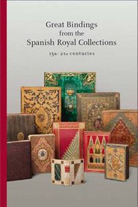 Cover image for Great Bindings from the Spanish Royal Collections: 15th - 21st Centuries