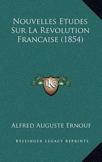 Cover image for Nouvelles Etudes Sur La Revolution Francaise (1854)