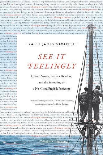 Cover image for See It Feelingly: Classic Novels, Autistic Readers, and the Schooling of a No-Good English Professor