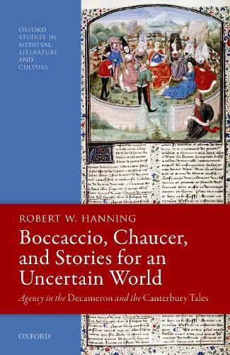 Cover image for Boccaccio, Chaucer, and Stories for an Uncertain World: Agency in the Decameron and the Canterbury Tales