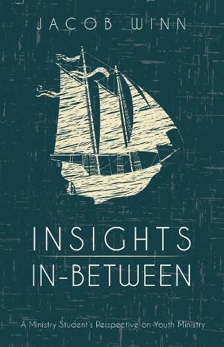 Cover image for Insights In-Between: A Ministry Student's Perspective on Youth Ministry