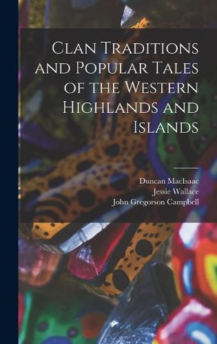 Cover image for Clan Traditions and Popular Tales of the Western Highlands and Islands