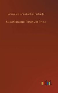 Cover image for Miscellaneous Pieces, in Prose