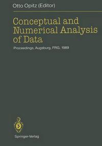 Cover image for Conceptual and Numerical Analysis of Data: Proceedings of the 13th Conference of the Gesellschaft fur Klassifikation e.V., University of Augsburg, April 10-12, 1989