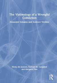 Cover image for The Victimology of a Wrongful Conviction: Innocent Inmates and Indirect Victims