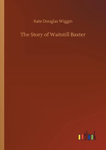 Cover image for The Story of Waitstill Baxter