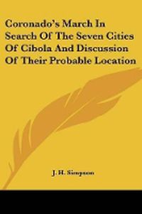 Cover image for Coronado's March in Search of the Seven Cities of Cibola and Discussion of Their Probable Location