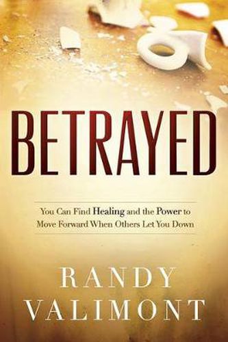Cover image for Betrayed: You CAN Find Healing and the Power to Move Forward When Others Let You Down
