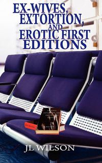 Cover image for Ex-Wives, Extortion and Erotic First Editions