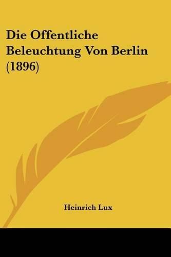 Die Offentliche Beleuchtung Von Berlin (1896)