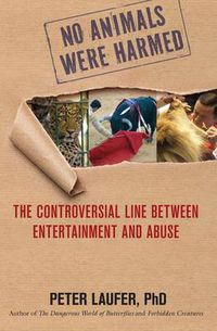 Cover image for No Animals Were Harmed: The Controversial Line Between Entertainment And Abuse