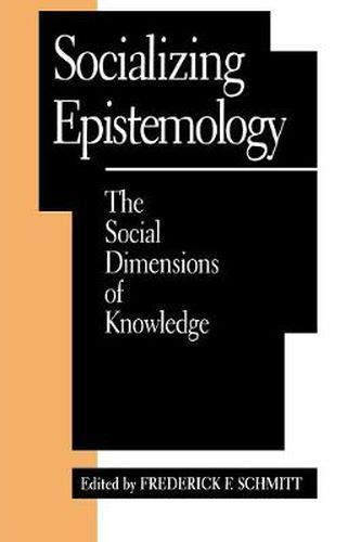 Cover image for Socializing Epistemology: The Social Dimensions of Knowledge