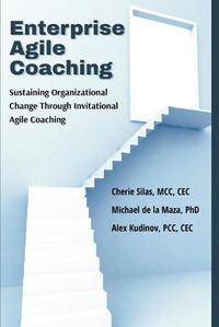 Cover image for Enterprise Agile Coaching: Sustaining Organizational Change Through Invitational Agile Coaching