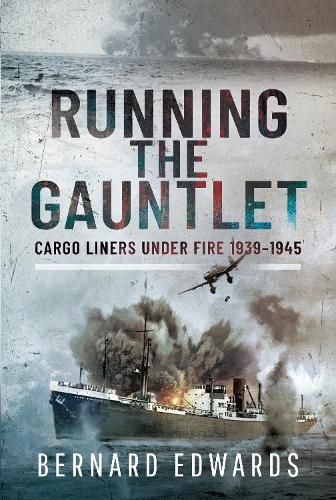 Cover image for Running the Gauntlet: Cargo Liners Under Fire 1939 1945