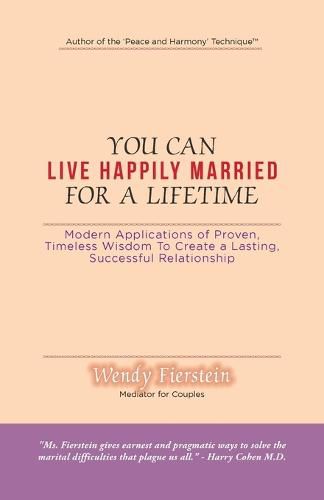 Cover image for You Can Live Happily Married for a Lifetime: Modern Applications of Proven, Timeless Wisdom to Create a Lasting, Successful Relationship