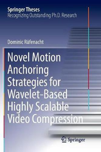 Cover image for Novel Motion Anchoring Strategies for Wavelet-based Highly Scalable Video Compression