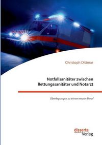 Cover image for Notfallsanitater zwischen Rettungssanitater und Notarzt. UEberlegungen zu einem neuen Beruf