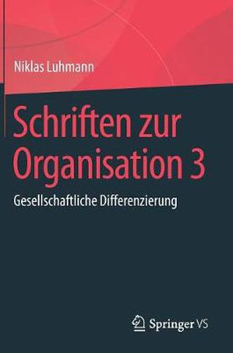 Schriften zur Organisation 3: Gesellschaftliche Differenzierung