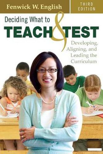 Cover image for Deciding What to Teach and Test: Developing, Aligning, and Leading the Curriculum