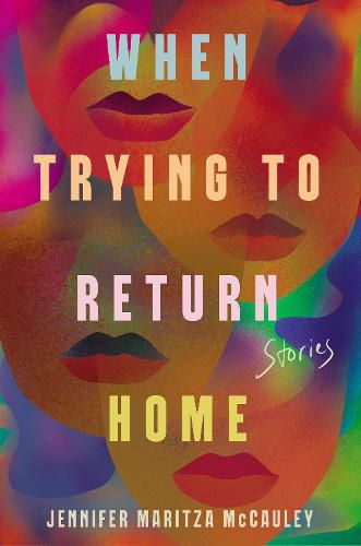 Cover image for When Trying to Return Home: Stories