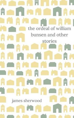 The Ordeal of William Bunsen and Other Stories