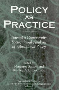 Cover image for Policy as Practice: Toward a Comparative Sociocultural Analysis of Educational Policy