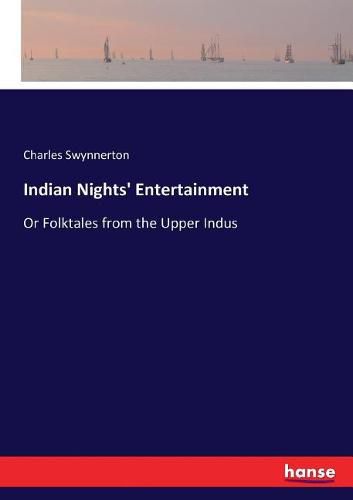 Indian Nights' Entertainment: Or Folktales from the Upper Indus