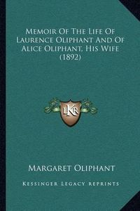 Cover image for Memoir of the Life of Laurence Oliphant and of Alice Oliphant, His Wife (1892)