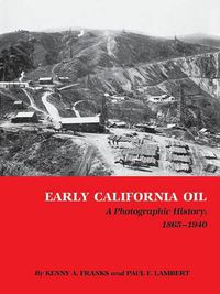 Cover image for Early California Oil: A Photographic History, 1865-1940