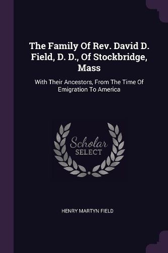Cover image for The Family Of Rev. David D. Field, D. D., Of Stockbridge, Mass