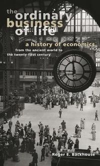 Cover image for The Ordinary Business of Life: A History of Economics from the Ancient World to the Twenty-First Century