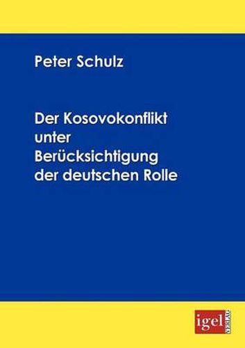 Der Kosovokonflikt unter Berucksichtigung der deutschen Rolle