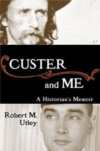 Cover image for Custer and Me: A Historian's Memoir