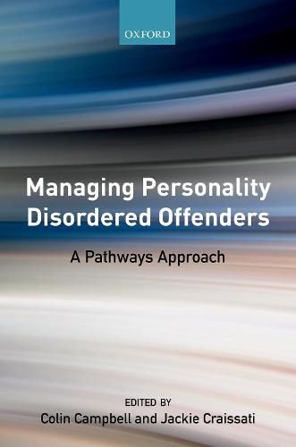 Cover image for Managing Personality Disordered Offenders: A Pathways Approach