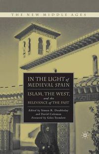 Cover image for In the Light of Medieval Spain: Islam, the West, and the Relevance of the Past