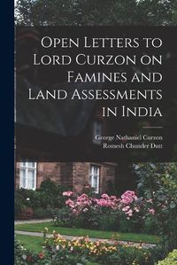 Cover image for Open Letters to Lord Curzon on Famines and Land Assessments in India