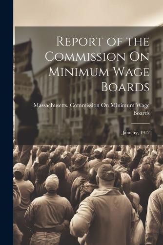 Cover image for Report of the Commission On Minimum Wage Boards