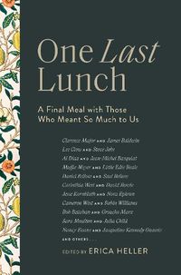 Cover image for One Last Lunch: A Final Meal with Those Who Meant So Much to Us