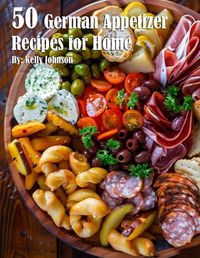 Cover image for 50 German Appetizer Recipes for Home