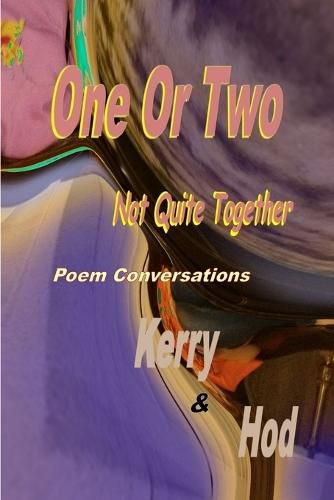 Cover image for One or Two; Not Quite Together Poem Conversations