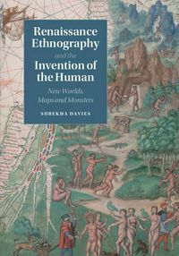 Cover image for Renaissance Ethnography and the Invention of the Human: New Worlds, Maps and Monsters